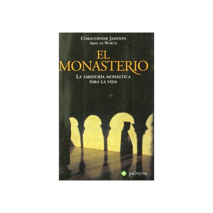 El Monasterio. La sabiduría monástica para la vida